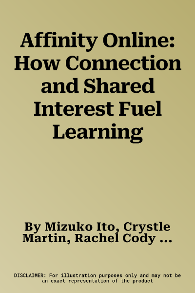 Affinity Online: How Connection and Shared Interest Fuel Learning