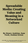 Spreadable Media: Creating Value and Meaning in a Networked Culture