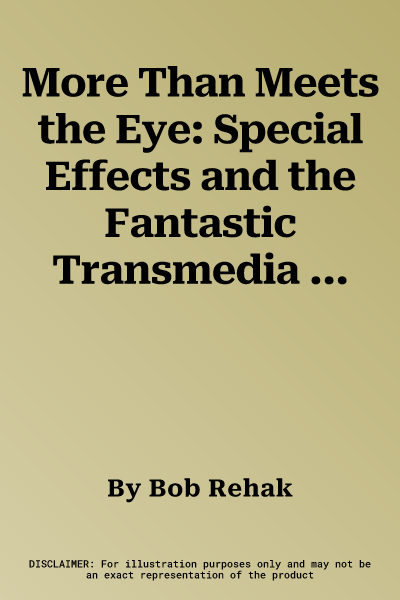 More Than Meets the Eye: Special Effects and the Fantastic Transmedia Franchise