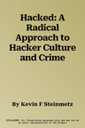 Hacked: A Radical Approach to Hacker Culture and Crime