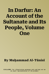 In Darfur: An Account of the Sultanate and Its People, Volume One