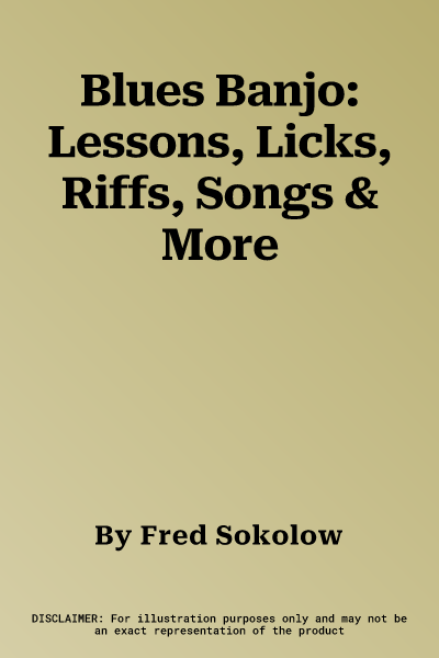 Blues Banjo: Lessons, Licks, Riffs, Songs & More