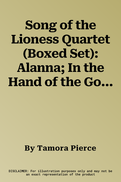 Song of the Lioness Quartet (Boxed Set): Alanna; In the Hand of the Goddess; The Woman Who Rides Like a Man; Lioness Rampant