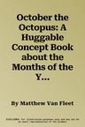 October the Octopus: A Huggable Concept Book about the Months of the Year