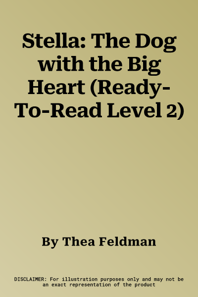 Stella: The Dog with the Big Heart (Ready-To-Read Level 2)