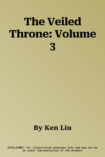 The Veiled Throne: Volume 3