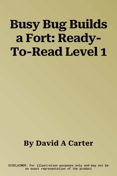 Busy Bug Builds a Fort: Ready-To-Read Level 1