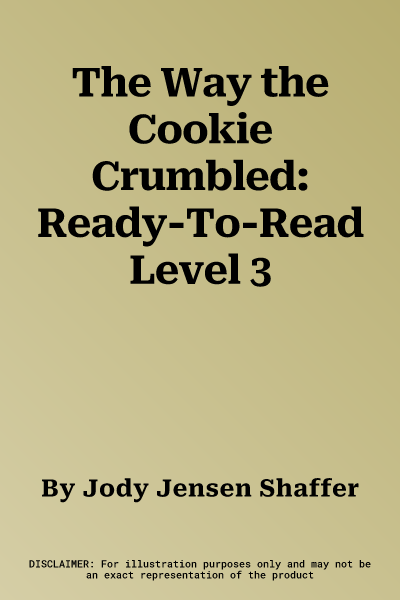 The Way the Cookie Crumbled: Ready-To-Read Level 3