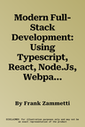 Modern Full-Stack Development: Using Typescript, React, Node.Js, Webpack, Python, Django, and Docker