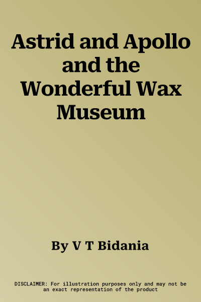 Astrid and Apollo and the Wonderful Wax Museum