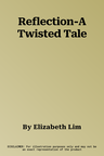 Reflection-A Twisted Tale