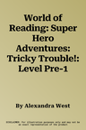 World of Reading: Super Hero Adventures: Tricky Trouble!: Level Pre-1