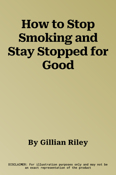 How to Stop Smoking and Stay Stopped for Good