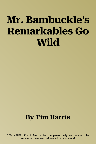 Mr. Bambuckle's Remarkables Go Wild