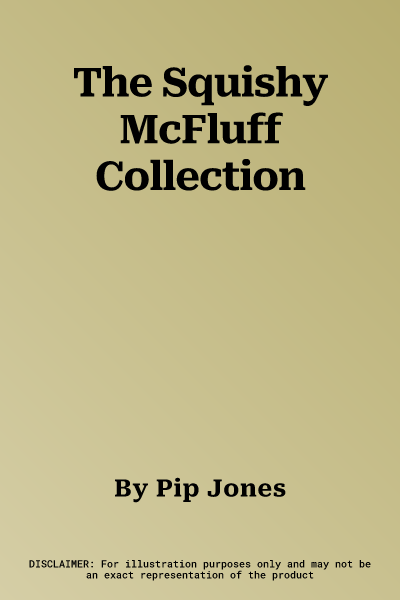 The Squishy McFluff Collection