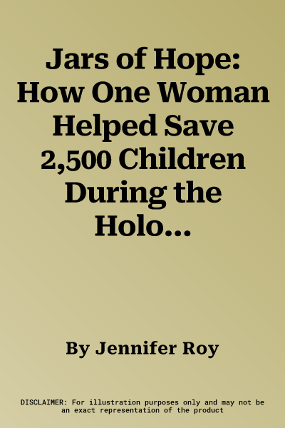 Jars of Hope: How One Woman Helped Save 2,500 Children During the Holocaust