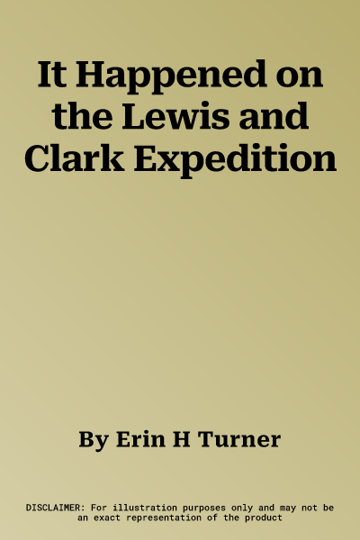 It Happened on the Lewis and Clark Expedition