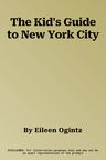 The Kid's Guide to New York City