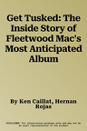 Get Tusked: The Inside Story of Fleetwood Mac's Most Anticipated Album