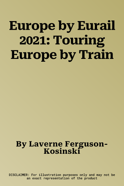 Europe by Eurail 2021: Touring Europe by Train