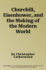 Churchill, Eisenhower, and the Making of the Modern World