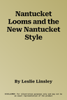 Nantucket Looms and the New Nantucket Style