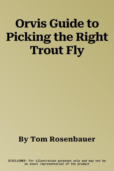 Orvis Guide to Picking the Right Trout Fly