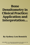 Bone Densitometry in Clinical Practice: Application and Interpretation (Softcover Reprint of the Original 3rd 2010)