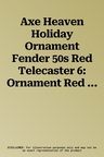 Axe Heaven Holiday Ornament Fender 50s Red Telecaster 6: Ornament Red Tele