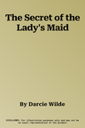 The Secret of the Lady's Maid