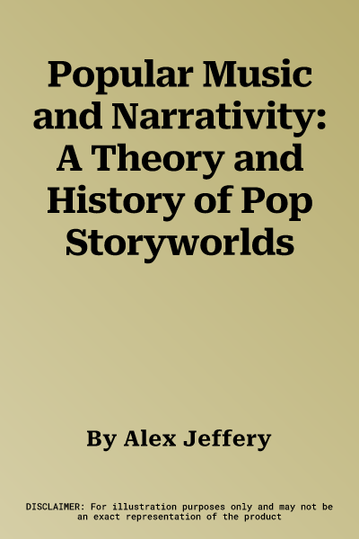 Popular Music and Narrativity: A Theory and History of Pop Storyworlds