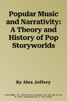 Popular Music and Narrativity: A Theory and History of Pop Storyworlds