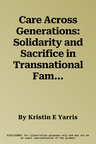 Care Across Generations: Solidarity and Sacrifice in Transnational Families