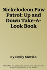 Nickelodeon Paw Patrol: Up and Down Take-A-Look Book