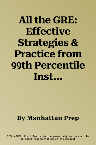 All the GRE: Effective Strategies & Practice from 99th Percentile Instructors