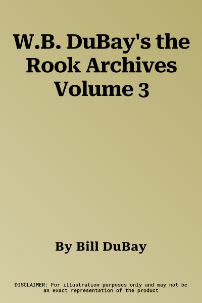 W.B. DuBay's the Rook Archives Volume 3