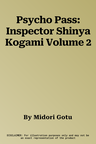 Psycho Pass: Inspector Shinya Kogami Volume 2