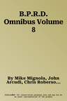 B.P.R.D. Omnibus Volume 8