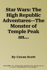 Star Wars: The High Republic Adventures--The Monster of Temple Peak and Other Stories