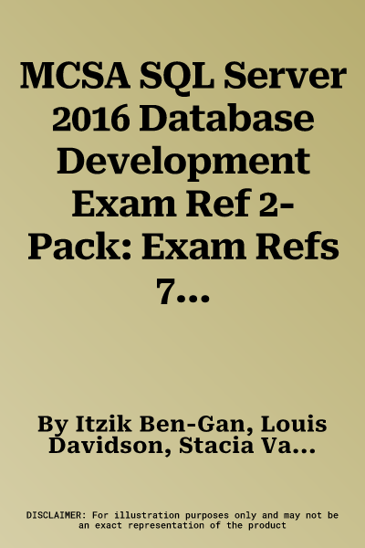 MCSA SQL Server 2016 Database Development Exam Ref 2-Pack: Exam Refs 70-761 and 70-762