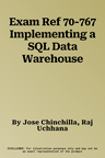 Exam Ref 70-767 Implementing a SQL Data Warehouse