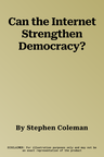 Can the Internet Strengthen Democracy?