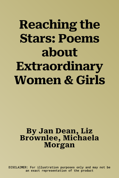 Reaching the Stars: Poems about Extraordinary Women & Girls