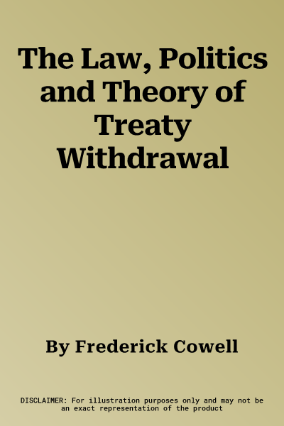 The Law, Politics and Theory of Treaty Withdrawal