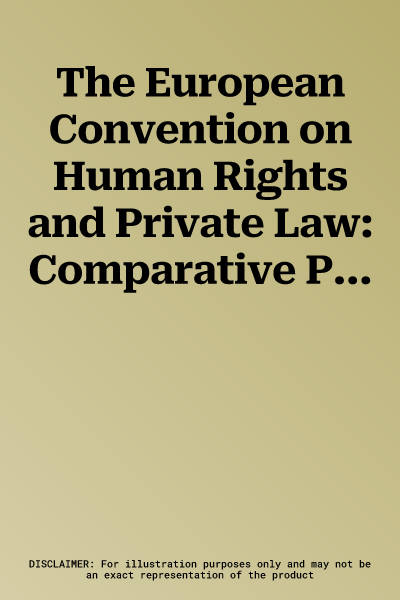 The European Convention on Human Rights and Private Law: Comparative Perspectives from South-Eastern Europe