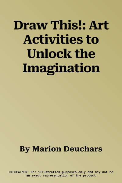 Draw This!: Art Activities to Unlock the Imagination