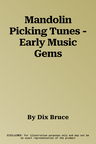 Mandolin Picking Tunes - Early Music Gems