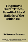 Fingerstyle Guitar Tunes - Beautiful Airs & Ballads of the British Isles