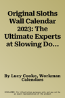 Original Sloths Wall Calendar 2023: The Ultimate Experts at Slowing Down