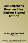 Jim Butcher's Dresden Files: Bigfoot Signed Edition